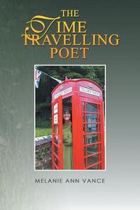 Cover image for The Time Travelling Poet: Featuring the Tollard Tardis and Other Poems