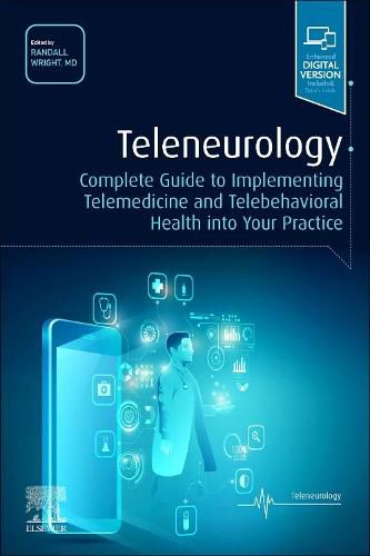 Teleneurology: Complete Guide to Implementing Telemedicine and Telebehavioral Health into Your Practice