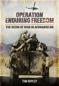 Cover image for Operation Enduring Freedom: The Seeds of War in Afghanistan