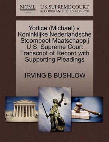 Cover image for Yodice (Michael) V. Koninklijke Nederlandsche Stoomboot Maatschappij U.S. Supreme Court Transcript of Record with Supporting Pleadings