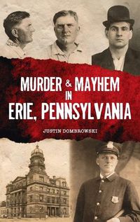 Cover image for Murder & Mayhem in Erie, Pennsylvania