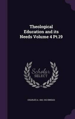 Cover image for Theological Education and Its Needs Volume 4 PT.19