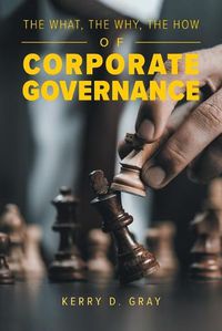 Cover image for The What, The Why, The How of Corporate Governance