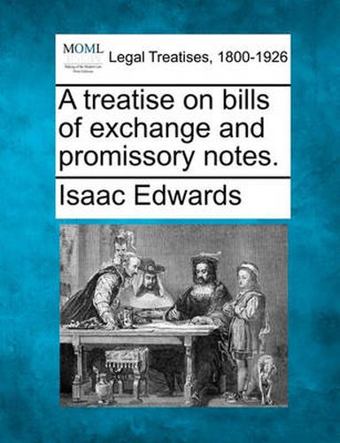 Cover image for A Treatise on Bills of Exchange and Promissory Notes.