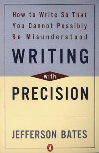 Cover image for Writing with Precision: How to Write So That You Cannot Possibly Be Misunderstood