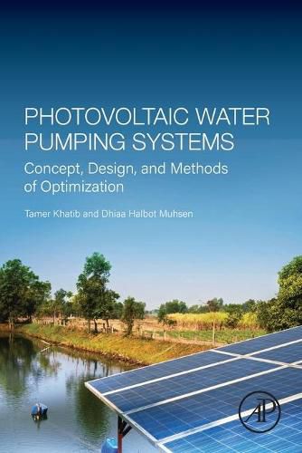 Cover image for Photovoltaic Water Pumping Systems: Concept, Design, and Methods of Optimization