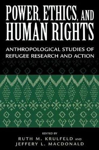 Power, Ethics, and Human Rights: Studies of Refugee Research and Action