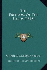 Cover image for The Freedom of the Fields (1898)