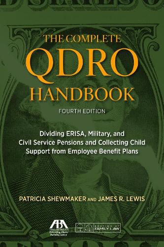 The Complete Qdro Handbook: Dividing Erisa, Military, and Civil Service Pensions and Collecting Child Support from Employee Benefit Plans