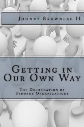 Cover image for Getting in Our Own Way: The Degradation of Student Organization