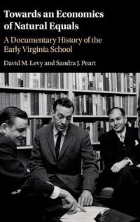 Cover image for Towards an Economics of Natural Equals: A Documentary History of the Early Virginia School