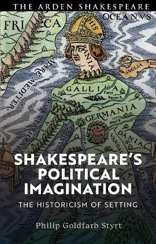 Cover image for Shakespeare's Political Imagination: The Historicism of Setting
