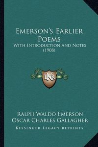 Cover image for Emerson's Earlier Poems: With Introduction and Notes (1908)