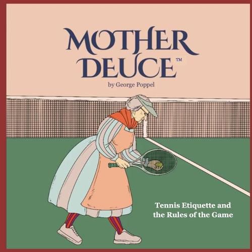 Cover image for Mother Deuce: Tennis Etiquette and the Rules of Play