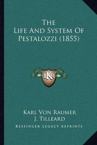 Cover image for The Life and System of Pestalozzi (1855)