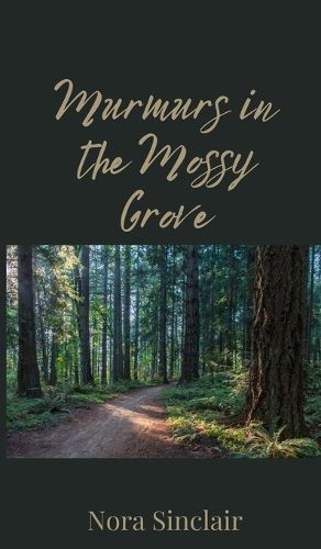 Cover image for Murmurs in the Mossy Grove