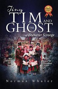 Cover image for Tiny Tim and The Ghost of Ebenezer Scrooge: The sequel to A Christmas Carol