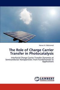 Cover image for The Role of Charge Carrier Transfer in Photocatalysis