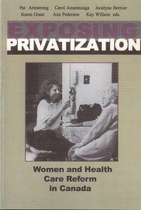 Cover image for Exposing Privatization: Women and Health Care Reform in Canada