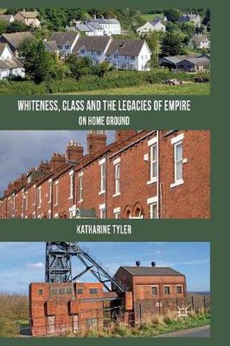 Cover image for Whiteness, Class and the Legacies of Empire: On Home Ground