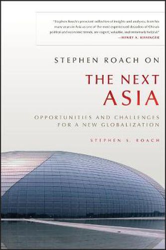 Cover image for Stephen Roach on the Next Asia: Opportunities and Challenges for a New Globalization