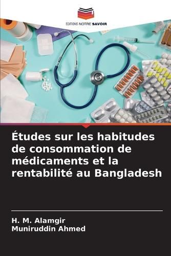 Cover image for Etudes sur les habitudes de consommation de medicaments et la rentabilite au Bangladesh