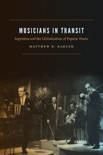 Cover image for Musicians in Transit: Argentina and the Globalization of Popular Music