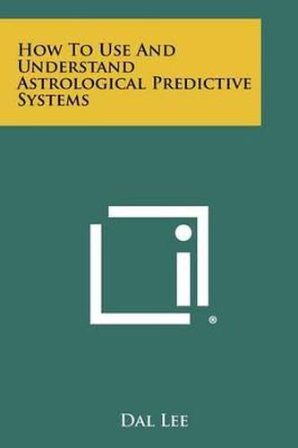 Cover image for How to Use and Understand Astrological Predictive Systems