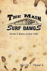 Cover image for The Main Surf Dawgs: Mexico or Bust 1982