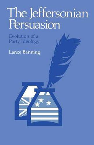 Cover image for The Jeffersonian Persuasion: Evolution of a Party Ideology