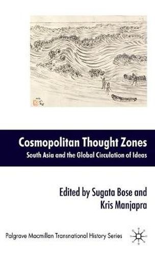 Cover image for Cosmopolitan Thought Zones: South Asia and the Global Circulation of Ideas