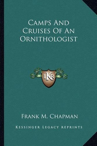 Cover image for Camps and Cruises of an Ornithologist