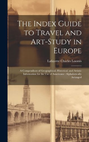 Cover image for The Index Guide to Travel and Art-Study in Europe