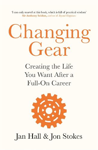 Changing Gear: Creating the Life You Want After a Full On Career