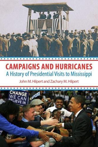 Cover image for Campaigns and Hurricanes: A History of Presidential Visits to Mississippi