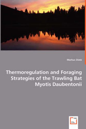 Cover image for Thermoregulation and Foraging Strategies of the Trawling Bat Myotis Daubentonii