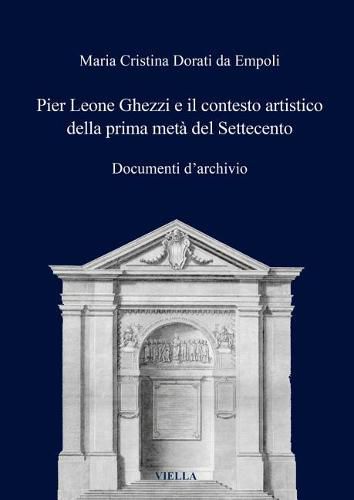 Cover image for Pier Leone Ghezzi E Il Contesto Artistico Della Prima Meta del Settecento: Documenti Darchivio