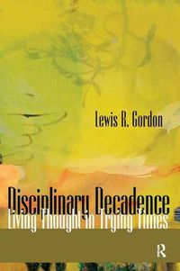 Cover image for Disciplinary Decadence: Living Thought in Trying Times