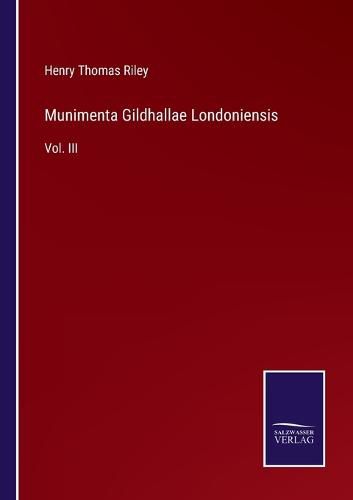 Cover image for Munimenta Gildhallae Londoniensis: Vol. III