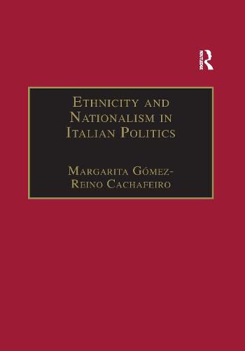 Cover image for Ethnicity and Nationalism in Italian Politics: Inventing the Padania: Lega Nord and the Northern Question