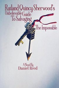 Cover image for Rutland Quincy Sherwood's Unbelievable Guide To Salvaging The Impossible