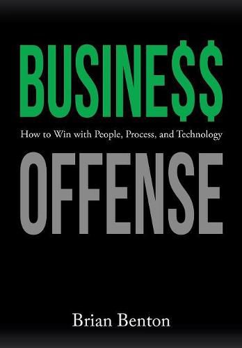 Cover image for Business Offense: How to Win with People, Process, and Technology