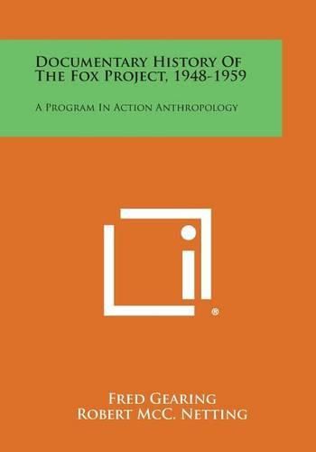 Cover image for Documentary History of the Fox Project, 1948-1959: A Program in Action Anthropology