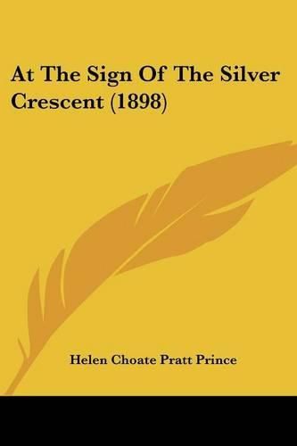 Cover image for At the Sign of the Silver Crescent (1898)