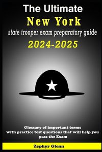 Cover image for The Ultimate New York state trooper exam preparatory guide 2024-2025