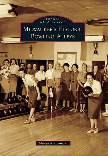 Cover image for Milwaukee's Historic Bowling Alleys