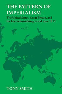 Cover image for The Pattern of Imperialism: The United States, Great Britian and the Late-Industrializing World Since 1815