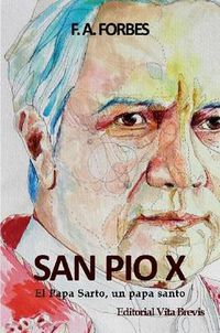 Cover image for San Pio X. El Papa Sarto, Un Papa Santo