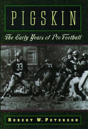 Cover image for Pigskin: The Early Years of Pro Football