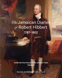 Cover image for The Jamaican Diaries of Robert Hibbert 1787-1802